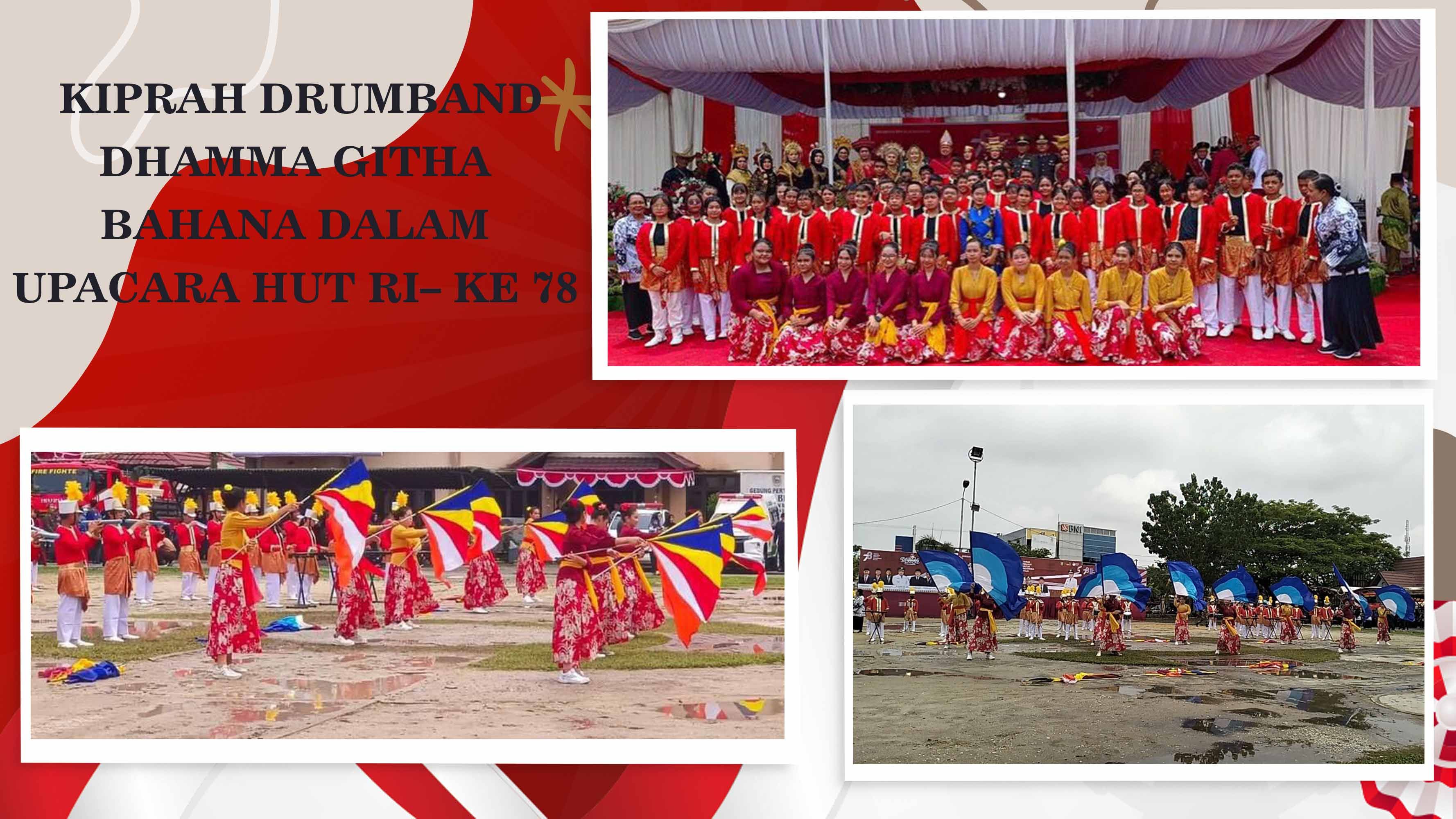 KIPRAH DRUMBAND DHAMMA GITHA BAHANA DALAM UPACARA MEMPERINGATI HUT – KE 78 KEMERDEKAAN REPUBLIK INDONESIA