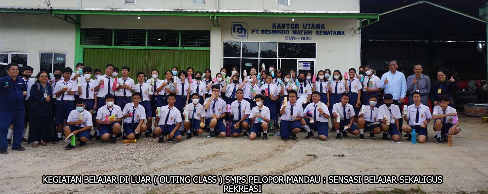 KEGIATAN BELAJAR DI LUAR ( OUTING CLASS ) SMPS PELOPOR MANDAU : SENSASI BELAJAR SEKALIGUS REKREASI